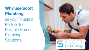 Why use Scott Plumbing blog - reliable home plumbing